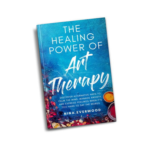 Art Therapy Book: Discover the Therapeutic Benefits of Creating Art